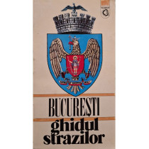 Bucuresti ghidul strazilor