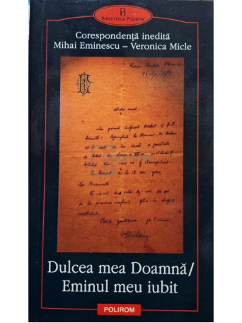 Mihai Eminescu / Veronica Micle - Dulcea mea Doamna / Eminul meu iubit - 2000 - Brosata