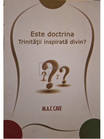 M. A. C Cave - Este doctrina Trinitatii inspirata divin? - 2015 - Brosata