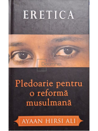 Ayaan Hirsi Ali - Eretica - Pledoarie pentru o reforma musulmana - 2019 - Cartonata