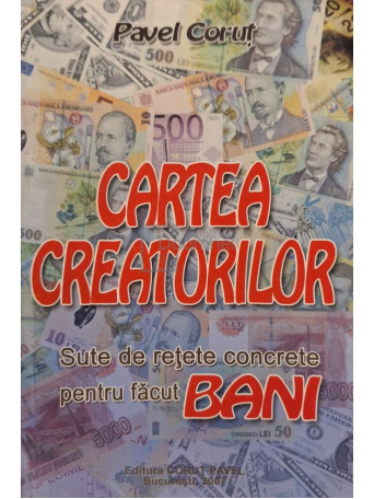 Pavel Corut - Cartea creatorilor - 2007 - Brosata