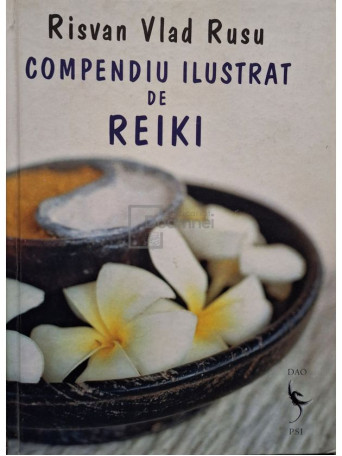 Risvan Vlad Rusu - Compendiu ilustrat de reiki - 2007 - Cartonata