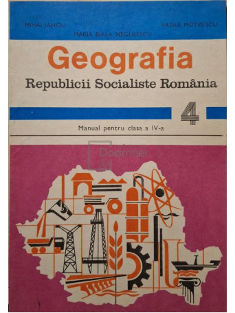 Mihai Iancu - Geografia Republicii Socialiste Romania - 1983 - Brosata