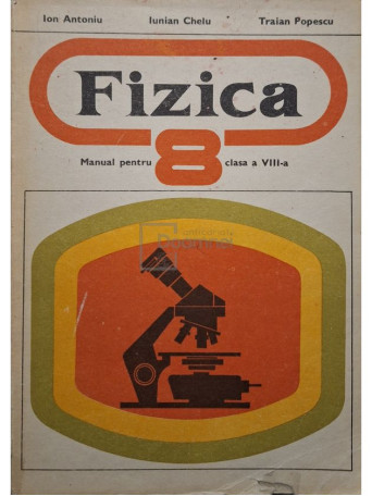 Ion Antoniu - Fizica - Manual pentru clasa a VIII-a - 1976 - Brosata