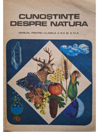 Ali G. Ahmet-Nagi - Cunostinte despre natura - Manual pentru clasele a III-a si a IV-a - 1983 - Brosata