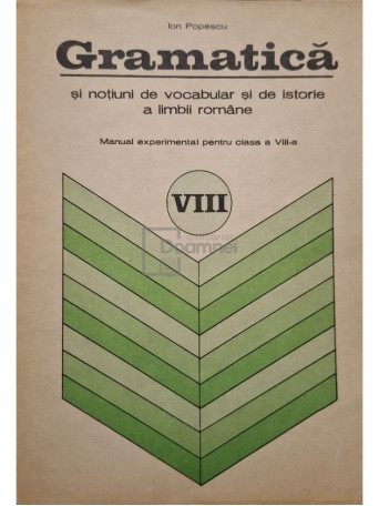 Ion Popescu - Gramatica si notiuni de vocabular si de istorie a limbii romane - 1976 - Brosata