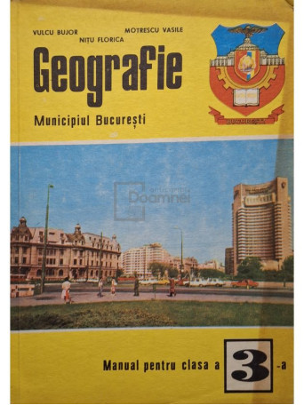 Vulcu Bujor - Geografie, Municipiul Bucuresti - Manual pentru clasa a 3-a - 1981 - Brosata