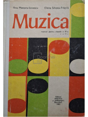 Ana Motora Ionescu - Muzica - Manual pentru clasele a III-a si a IV-a - 1983 - Cartonata