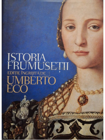 Umberto Eco - Istoria frumusetii - 2005 - Cartonata