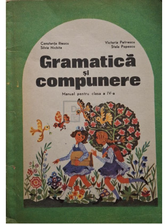 Constanta Iliescu - Gramatica si compunere - Manual pentru clasa a IV-a - 1983 - Brosata