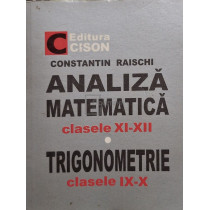 Analiza matematica clasele XI-XII, trigonometrie clasele IX-X