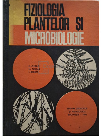 H. Chirilei - Fiziologia plantelor si microbiologie - 1970 - Cartonata