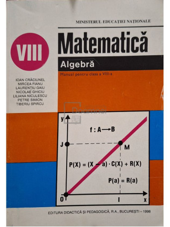 Ioan Craciunel - Matematica, algebra - Manual pentru clasa a VIII-a - 1998 - Brosata