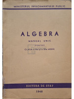 Algebra - Manual unic pentru clasa a X-a si a XI-a medie