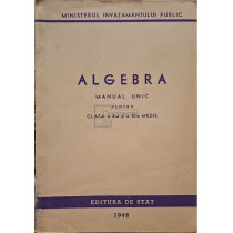 Algebra - Manual unic pentru clasa a X-a si a XI-a medie