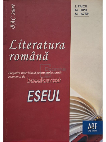 L. Paicu - Literatura romana - Eseul - 2009 - Brosata