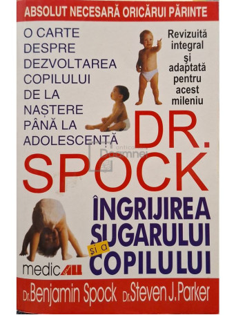 Benjamin Spock - Ingrijirea sugarului si a copilului, editia a VII-a - 2003 - Brosata