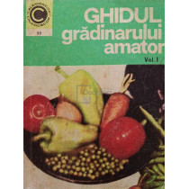 Ghidul gradinarului amator vol. I