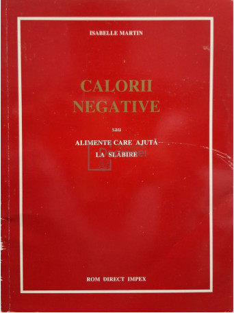 Isabelle Martin - Calorii negative sau alimente care ajuta la slabire - 1994 - Brosata