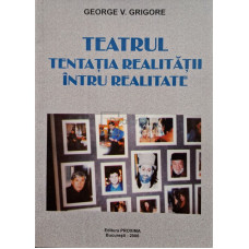 Teatrul - Tentatia realitatii intru realitate (semnata)