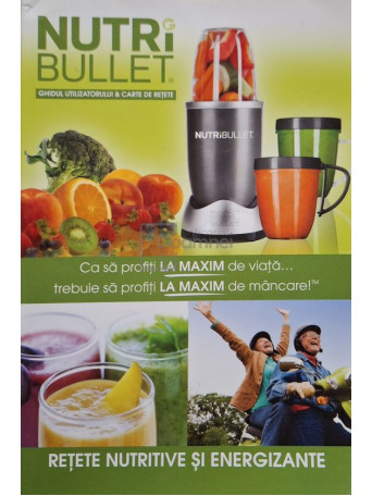 Nutri bullet - Retete nutritive si energizante - Brosata