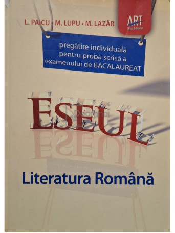 L. Paicu - Eseul - Literatura romana - 2011 - Brosata