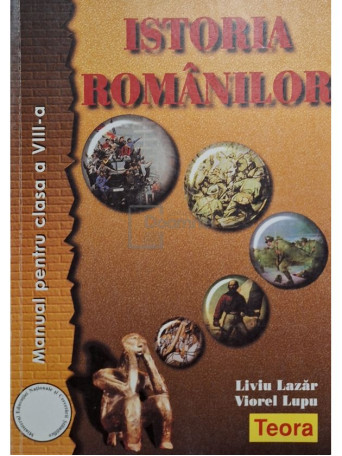 Liviu Lazar - Istoria romanilor - Manual pentru clasa a VIII-a - 2017 - Brosata