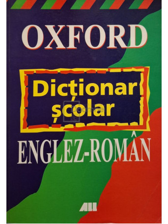 A. J. Augarde - Oxford - Dictionar scolar englez-roman - 2002 - Brosata