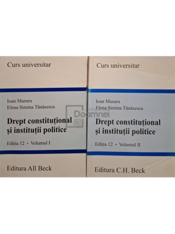 Ioan Muraru - Drept constitutional si institutii politice, editia 12, 2 vol. - 2005 / 2006 - Brosata