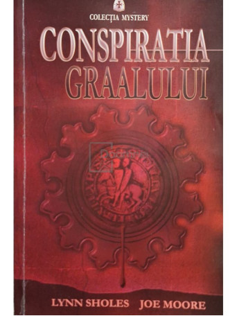 Lynn Sholes - Conspiratia Graalului - 2009 - Brosata