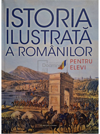 Teodora Stanescu Stanciu - Istoria ilustrata a romanilor pentru elevi - 2018 - Cartonata