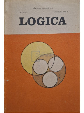 Petre Bieltz - Logica - Manual pentru clasa a X-a - 1990 - Brosata