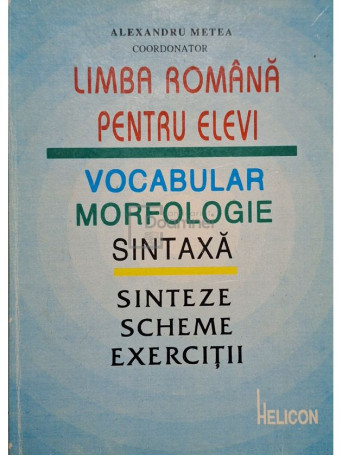 Alexandru Metea - Limba Romana pentru elevi - 1994 - Brosata