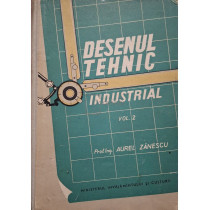 Desenul tehnic industrial, vol. 2