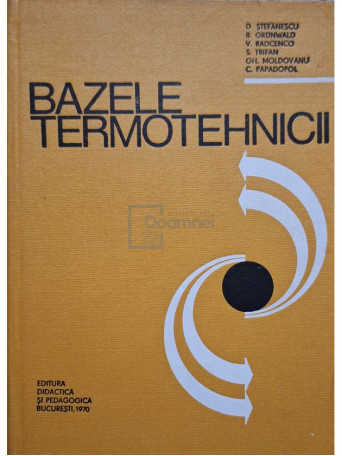 Dan Stefanescu - Bazele termotehnicii - 1970 - Cartonata