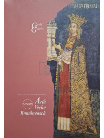 Roxana Theodorescu - Arta veche romaneasca - 2008 - Brosata