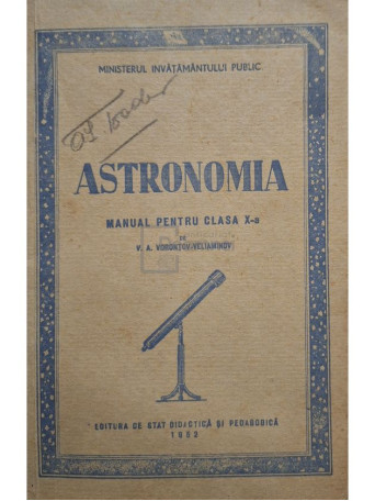 V. A. Vorontov-Veliaminov - Astronomia - Manual pentru clasa a X-a - 1952 - Brosata