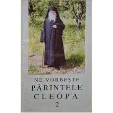 Ne vorbeste parintele Cleopa, vol. 2