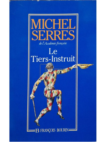 Michel Serres - Le tiers-instruits - 1991 - Brosata