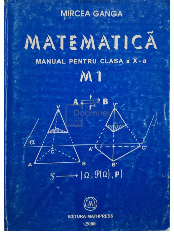 Mircea Ganga - Matematica. Manual pentru clasa a X-a. M1 - 2000 - Brosata