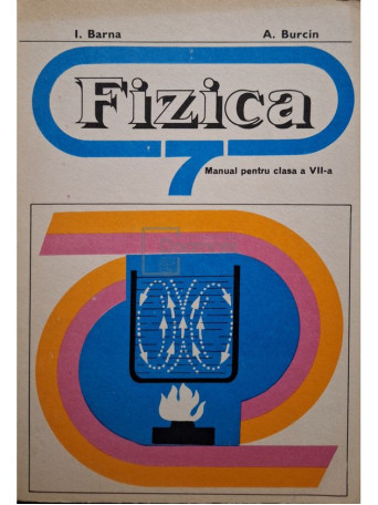 I. Barna - Fizica - Manual pentru clasa a VII-a - 1978 - Brosata