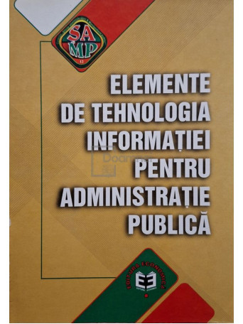 Florin Erhan (red.) - Elemente de tehnologia informatiei pentru administratie publica - 2003 - Brosata