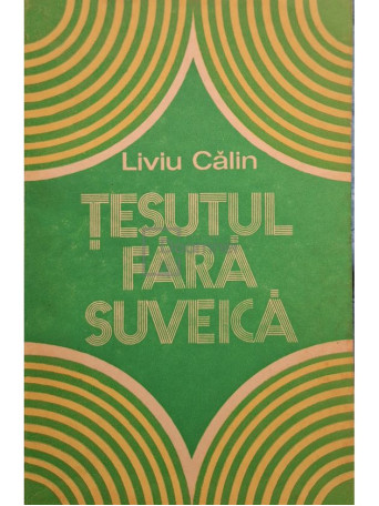 Liviu Calin - Tesutul fara suveica - 1983 - Brosata