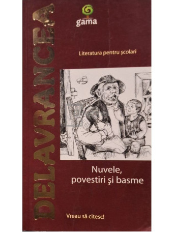 Barbu Stefanescu Delavrancea - Literatura pentru scolari - Nuvele, povestiri si basme - 2009 - Brosata