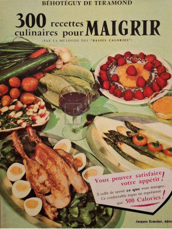 Behoteguy de Teramond - 300 recettes culinaires pour Maigrir - 1978 - Cartonata