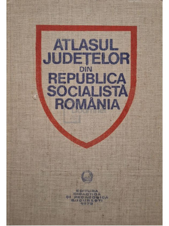 Vasile S. Cucu - Atlasul Judetelor din Republica Socialista Romania - 1978 - Cartonata