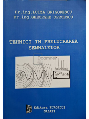 Luiza Grigorescu - Tehnici in prelucrarea semnalelor (semnata) - 2007 - Brosata