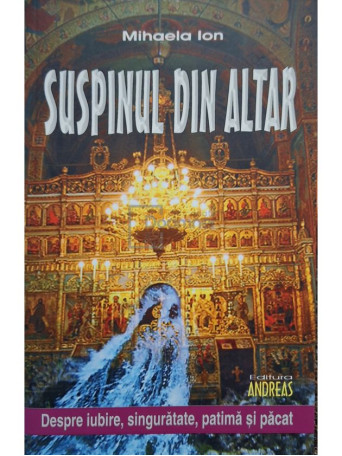 Mihaela Ion - Suspinul din altar - 2015 - Brosata