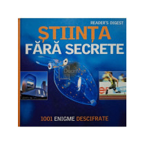 Stiinta fara secrete. 1001 enigme descifrate