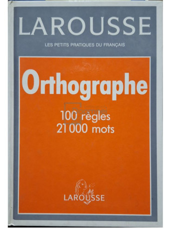 Larousse orthographe. 100 regles, 21000 mots - 1993 - Cartonata